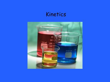 Kinetics. is the branch of chemistry that is concerned with the speed of a chemical reactions( reaction rates) and the way in which reactions occur (reaction.