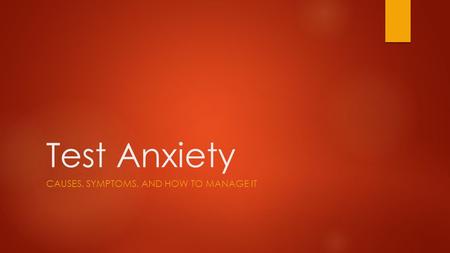 Test Anxiety CAUSES, SYMPTOMS, AND HOW TO MANAGE IT.