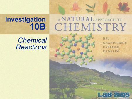 Investigation 10B Chemical Reactions. 2 Investigation 10B: Chemical Reactions When does a chemical reaction occur? How do we know if a chemical reaction.