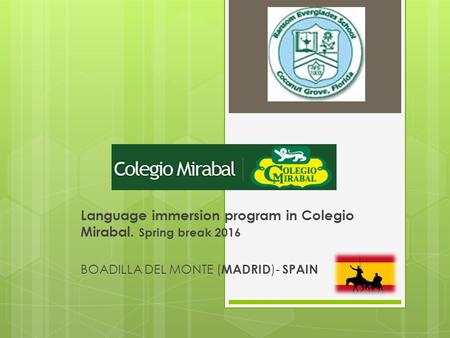 Language immersion program in Colegio Mirabal. Spring break 2016 BOADILLA DEL MONTE ( MADRID )- SPAIN.