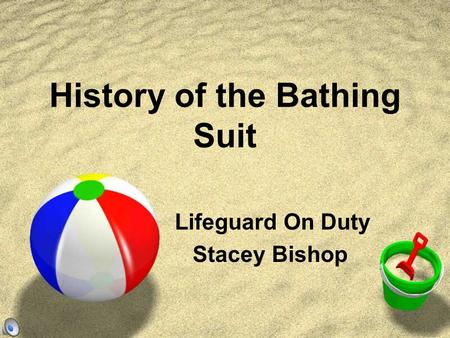 History of the Bathing Suit Lifeguard On Duty Stacey Bishop.