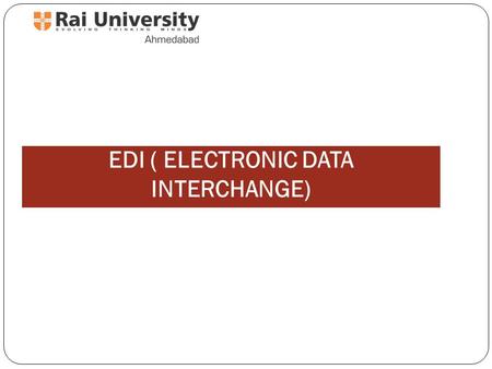 EDI ( ELECTRONIC DATA INTERCHANGE). Strategic Impact of EDI Business processes can become more efficient Customer-supplier relationships may change more.