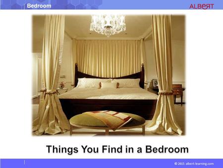 Bedroom © 2015 albert-learning.com. Bedroom © 2015 albert-learning.com Vocabulary. Double Bed: Bed which is big enough for two people Twin Beds: Two single.