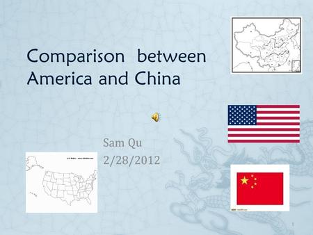 Comparison between America and China Sam Qu 2/28/2012 1.