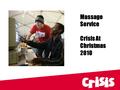 Massage Service Crisis At Christmas 2010. Service Organiser: Rose Kourie CC Massage Service.