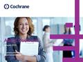 About Cochrane January 2015 Trusted evidence. Informed decisions. Better health.