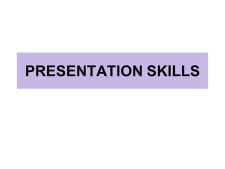 PRESENTATION SKILLS.