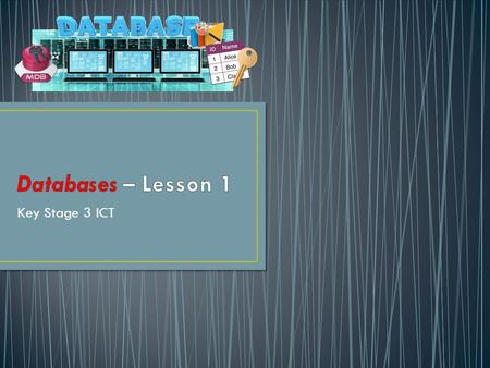 Key Stage 3 ICT. Open the ICT levels spread sheet and find the Database tab Read each orange box and answer in the white box. S TARTER.