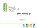 Strategic Directions for the Climate Investment Funds Mafalda Duarte June 15, 2016.