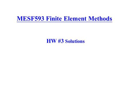 MESF593 Finite Element Methods