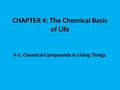 CHAPTER 4: The Chemical Basis of Life