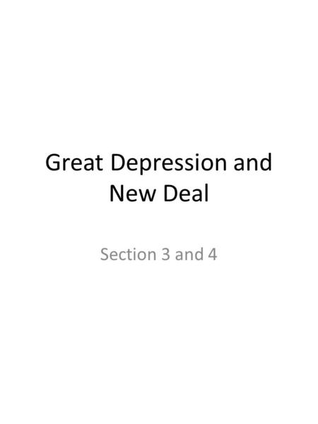 Great Depression and New Deal Section 3 and 4. Herbert Hoover’s beliefs Herbert Hoover believed that the economy would recover on its own (it always did.