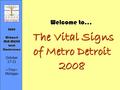 2008 Midwest MLA/MHSLA Joint Conference 2008 Midwest MLA/MHSLA Joint Conference October 17-21 ~Troy~ Michigan Welcome to… The Vital Signs The Vital Signs.