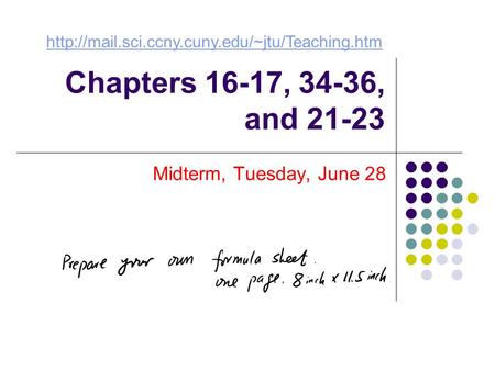 Chapters 16-17, 34-36, and 21-23 Midterm, Tuesday, June 28