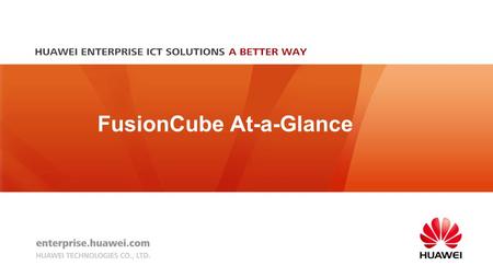 FusionCube At-a-Glance. 1 Application Scenarios Enterprise Cloud Data Centers Desktop Cloud Database Application Acceleration Midrange Computer Substitution.