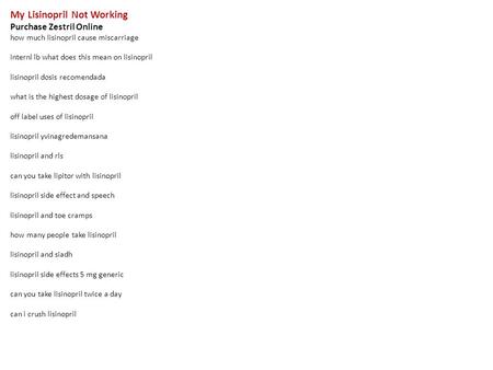 My Lisinopril Not Working Purchase Zestril Online how much lisinopril cause miscarriage internl lb what does this mean on lisinopril lisinopril dosis recomendada.