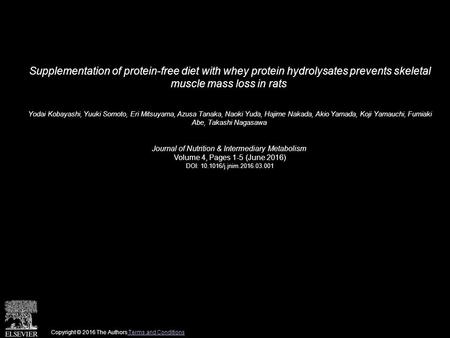 Supplementation of protein-free diet with whey protein hydrolysates prevents skeletal muscle mass loss in rats Yodai Kobayashi, Yuuki Somoto, Eri Mitsuyama,