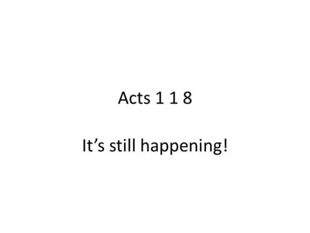 Acts 1 1 8 It’s still happening!. Old Testament.