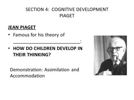 SECTION 4: COGNITIVE DEVELOPMENT PIAGET