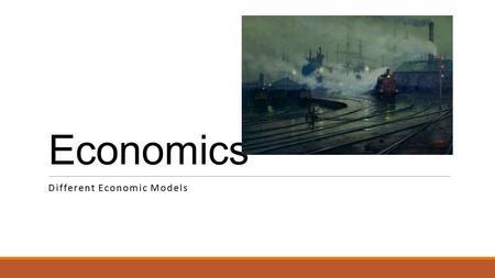 Economics Different Economic Models. Market Economy  A market economy is an economy in which decisions regarding investment, production and distribution.