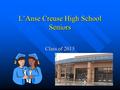 L’Anse Creuse High School Seniors Class of 2015. The Counseling Department Ms. Barb Witkowski, Records Manager Mrs. Stacey Kopczyk, Receptionist Website: