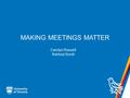 MAKING MEETINGS MATTER Carolyn Russell Karissa Sovdi.