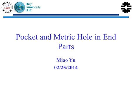 Pocket and Metric Hole in End Parts Miao Yu 02/25/2014.