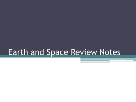 Earth and Space Review Notes. Natural Resources RenewableNonrenewable Can be remade/replaced within our lifetime or never run out ▫Trees ▫Plants ▫Animals.