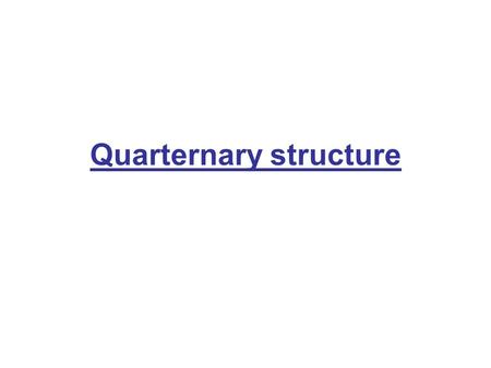 Quarternary structure. Many proteins contain more than one polypeptide chain. The quaternary structure describes the number and type of these sub-units.