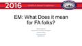 EM: What Does it mean for FA folks? Raymond Nault-Hix Associate Dean of Enrollment Management University of Miami (305) 284-2270.