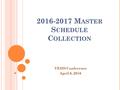 2016-2017 M ASTER S CHEDULE C OLLECTION VESIS Conference April 6, 2016.