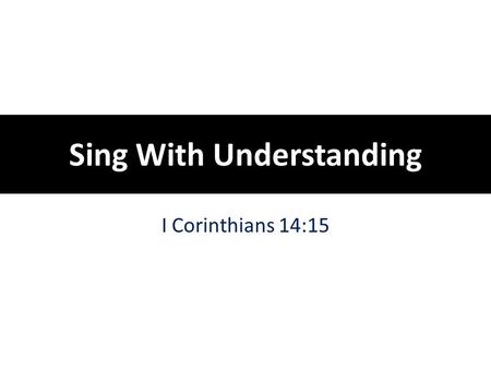 Sing With Understanding I Corinthians 14:15. # 656 Worthy Art Thou Revelation 5:11-14 – John saw all creatures worshipping the Lamb Worship = worth-ship.