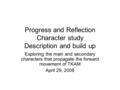 Progress and Reflection Character study Description and build up Exploring the main and secondary characters that propagate the forward movement of TKAM.