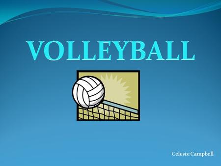 Celeste Campbell. OFFENSE: When you are playing offense, your goal is to set up a play to score on your opponent. You do this by serving, bumping, setting,