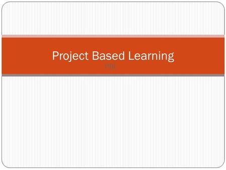 PBL Project Based Learning. What is PBL? PBL is a model for classrooms that emphasizes long- term, interdisciplinary and student-centered activities.