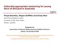 Culturally appropriate mentoring for young Horn of Africans in Australia Pooja Sawrikar, Megan Griffiths and Kristy Muir Social Policy Research Centre,