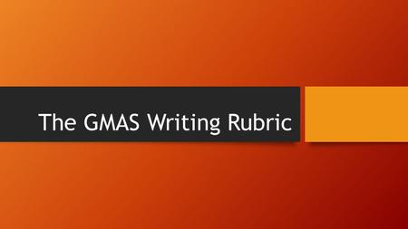 The GMAS Writing Rubric