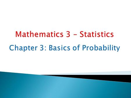 Chapter 3: BASICS OF PROBABILITY2 3 4 5 6 7 Example 3.3 When we roll a pair of dice, what is the probability a)Of getting a double? b)Of getting.