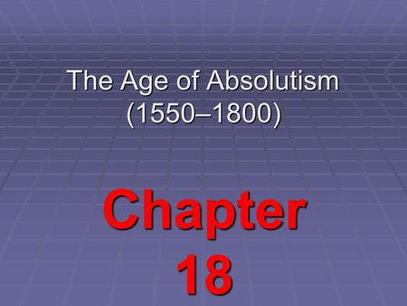 The Age of Absolutism (1550–1800) Chapter 18. Extending Spanish Power How Did Spanish Power Increase Under Charles V and Philip II? Charles V In 1519,