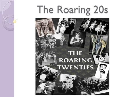 The Roaring 20s. Industries Thrive Highest standard of living Efficiency created more goods, lower prices, and higher wages Playing the Stock Market ◦