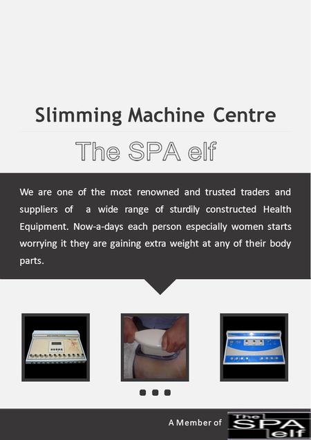 Slimming Machine Centre We are one of the most renowned and trusted traders and suppliers of a wide range of sturdily constructed Health Equipment. Now-a-days.