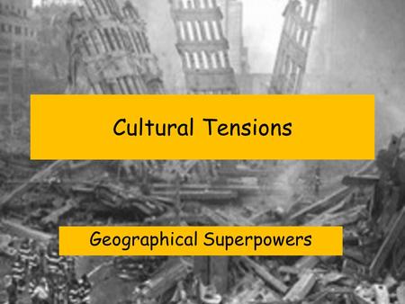 Cultural Tensions Geographical Superpowers. Superpower Geographies 3. Implications of the continued rise of the superpowers? a) Resource implications.