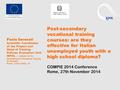 Post-secondary vocational training courses: are they effective for Italian unemployed youth with a high school diploma? COMPIE 2014 Conference Rome, 27th.