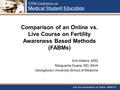 Comparison of an Online vs. Live Course on Fertility Awareness Based Methods (FABMs) Erin Adams, MS2 Marguerite Duane, MD, MHA Georgetown University School.