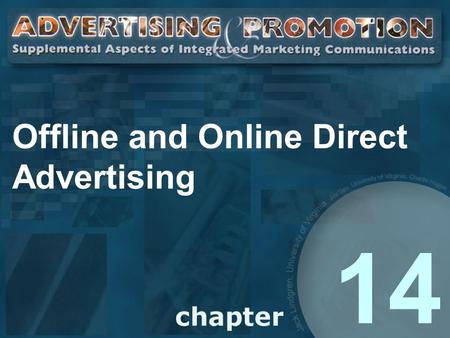 Offline and Online Direct Advertising 14. Direct Advertising The use of one or more advertising media to transmit messages that encourage purchases of.