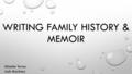 WRITING FAMILY HISTORY & MEMOIR Alizette Torres Josh Martinez.