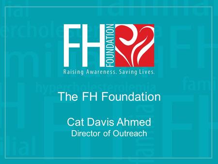 The FH Foundation Cat Davis Ahmed Director of Outreach.