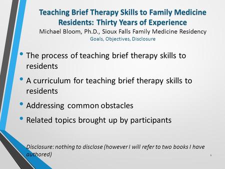 Teaching Brief Therapy Skills to Family Medicine Residents: Thirty Years of Experience Teaching Brief Therapy Skills to Family Medicine Residents: Thirty.