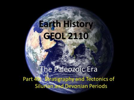 Part 4b: Stratigraphy and Tectonics of Silurian and Devonian Periods