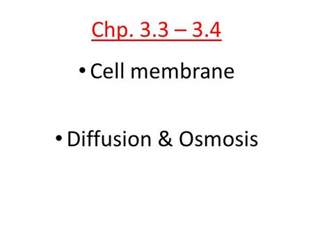 Chp. 3.3 – 3.4 Cell membrane Diffusion & Osmosis.